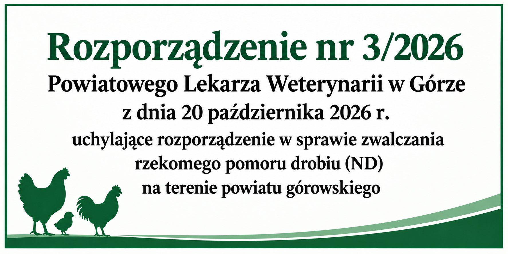Rozporządzenie Powiatowego Lekarza Weterynarii w Górze uchylające rozporządzenie w sprawie zwalczania rzekomego pomoru drobiu (ND) na terenie powiatu górowskiego.