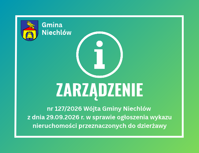 Zarządzenie nr 127/2026 Wójta Gminy Niechlów z dnia 29.09.2026 r. w sprawie ogłoszenia wykazu nieruchomości przeznaczonych do dzierżawy