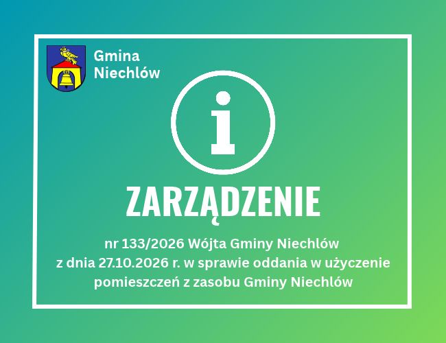 Zarządzenie nr 133/2026 Wójta Gminy Niechlów z dnia 27.10.2026 r. w sprawie oddania w użyczenie pomieszczeń z zasobu Gminy Niechlów